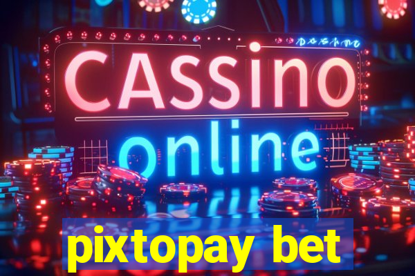 pixtopay bet